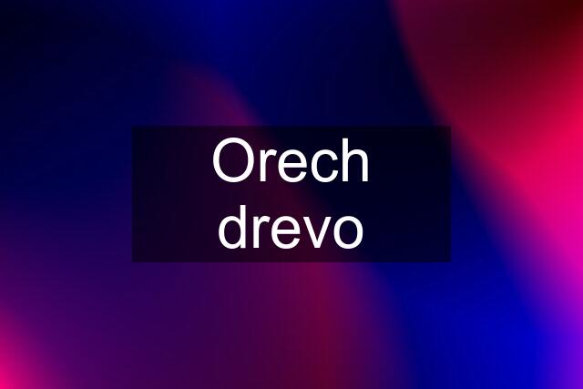 Orech drevo