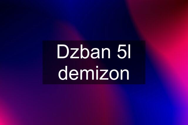 Dzban 5l demizon