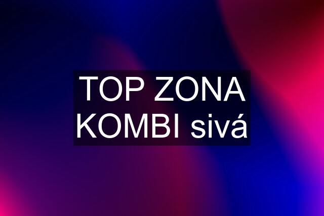 TOP ZONA KOMBI sivá