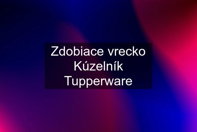 Zdobiace vrecko Kúzelník Tupperware