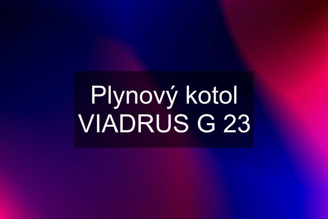 Plynový kotol VIADRUS G 23