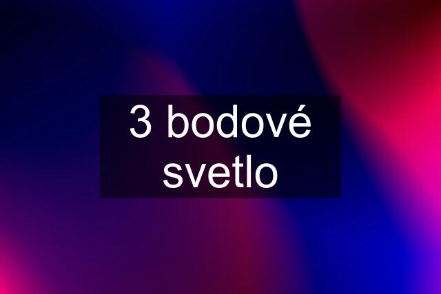 3 bodové svetlo