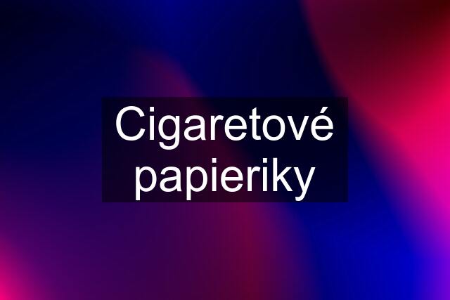 Cigaretové papieriky