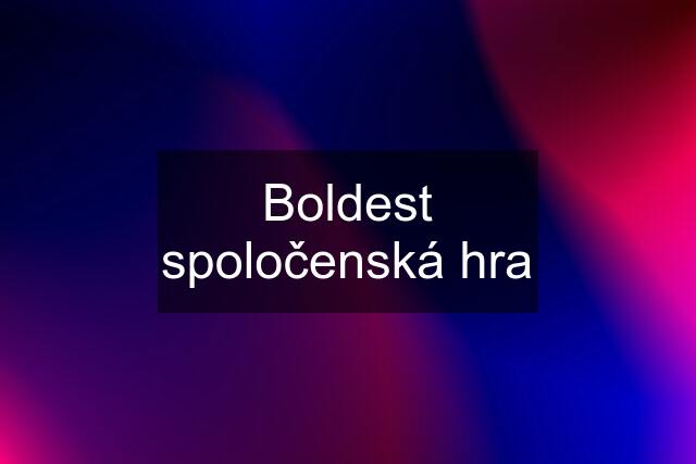 Boldest spoločenská hra