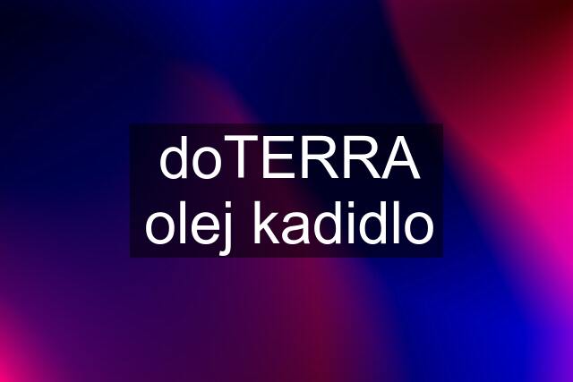 doTERRA olej kadidlo