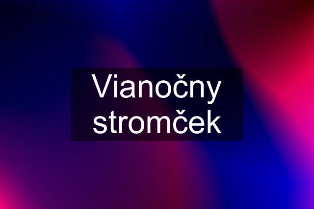 Vianočny stromček