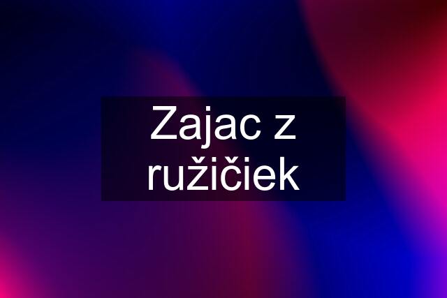 Zajac z ružičiek