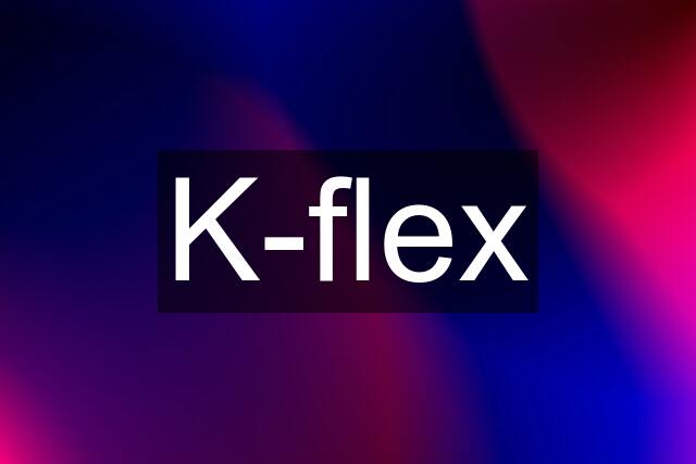 K-flex