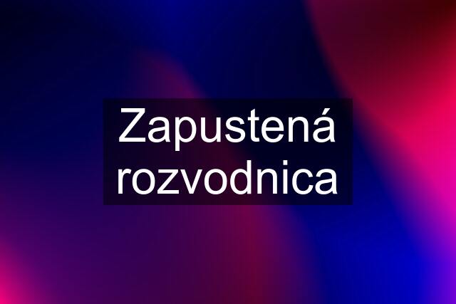 Zapustená rozvodnica