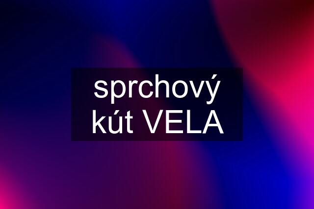 sprchový kút VELA