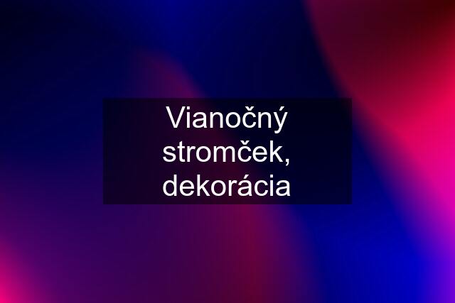 Vianočný stromček, dekorácia