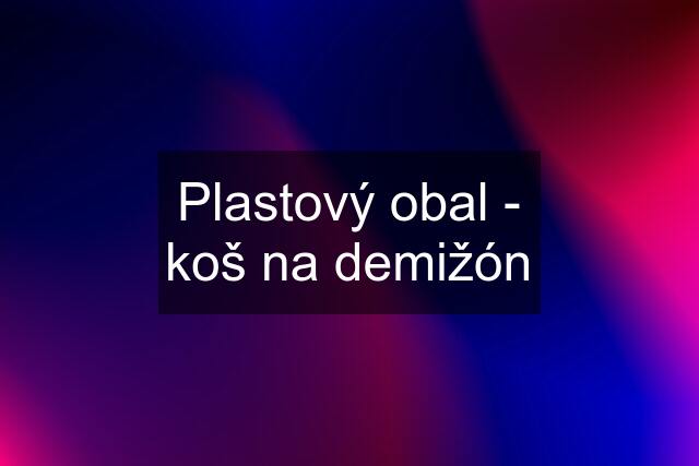 Plastový obal - koš na demižón