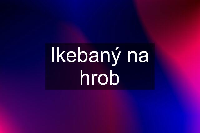 Ikebaný na hrob