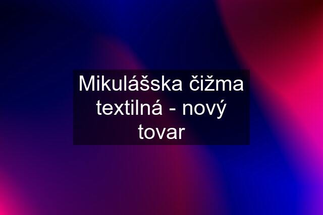 Mikulášska čižma textilná - nový tovar