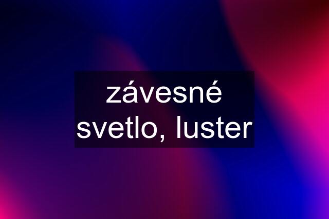 závesné svetlo, luster