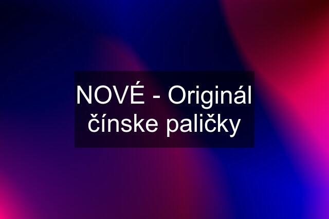 NOVÉ - Originál čínske paličky