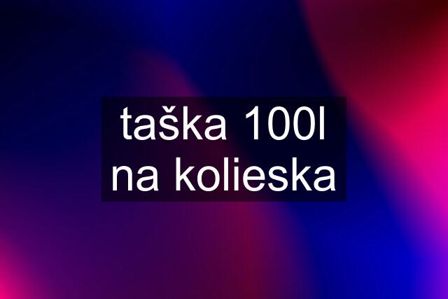 taška 100l na kolieska