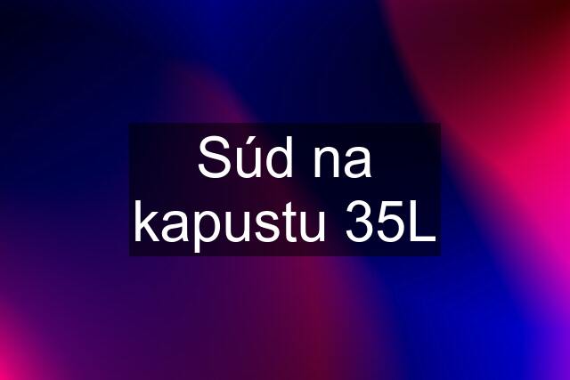 Súd na kapustu 35L