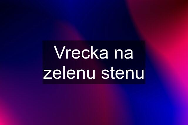 Vrecka na zelenu stenu