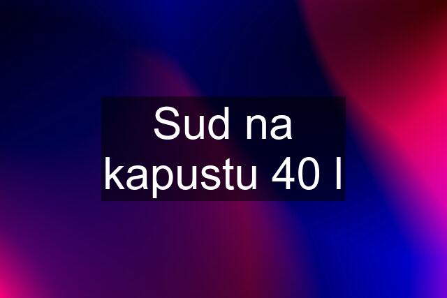 Sud na kapustu 40 l