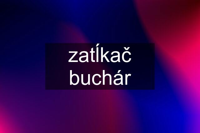 zatĺkač buchár