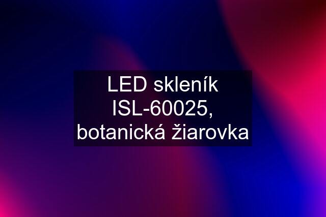 LED skleník ISL-60025, botanická žiarovka