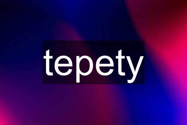 tepety