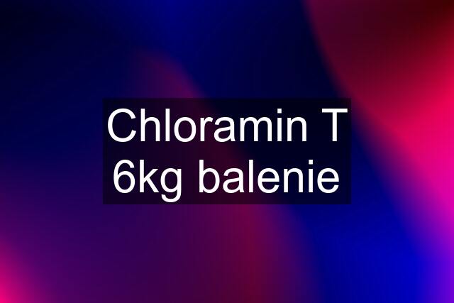 Chloramin T 6kg balenie