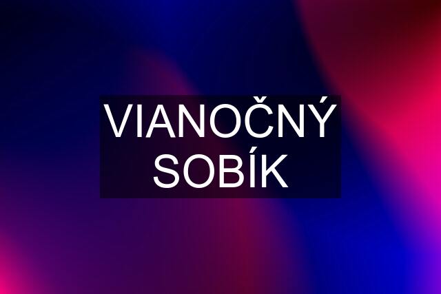 VIANOČNÝ SOBÍK