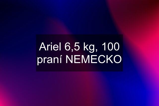 Ariel 6,5 kg, 100 praní NEMECKO