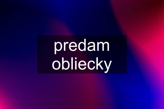 predam obliecky