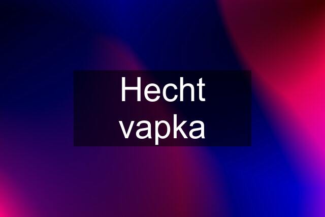 Hecht vapka