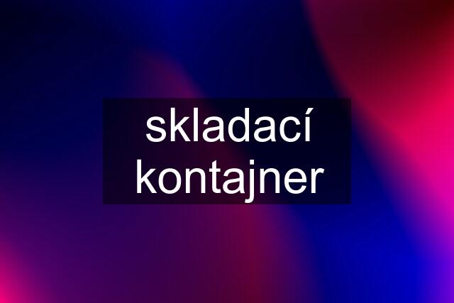 skladací kontajner