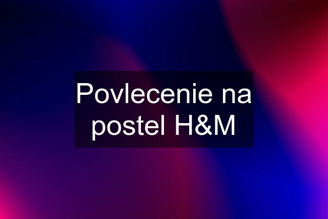 Povlecenie na postel H&M