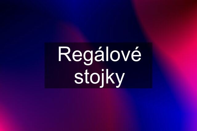 Regálové stojky