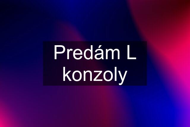 Predám L konzoly