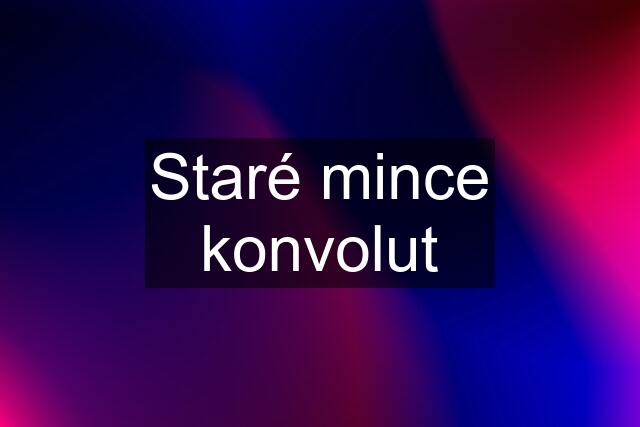 Staré mince konvolut