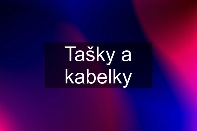 Tašky a kabelky