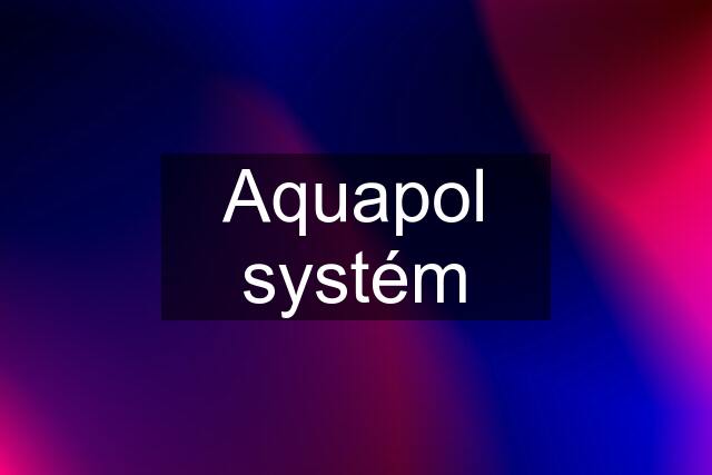 Aquapol systém