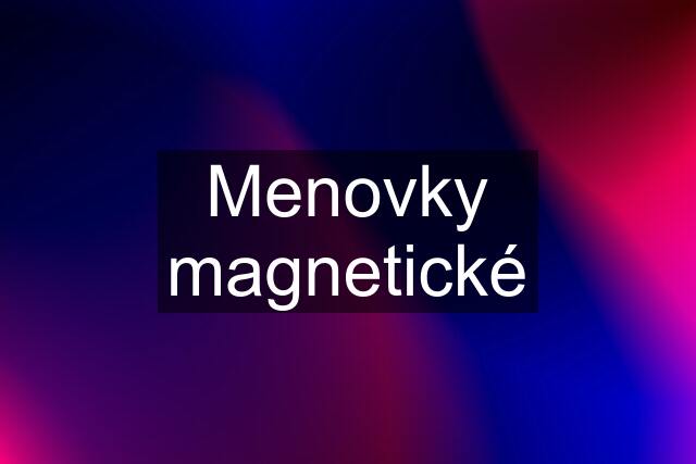 Menovky magnetické