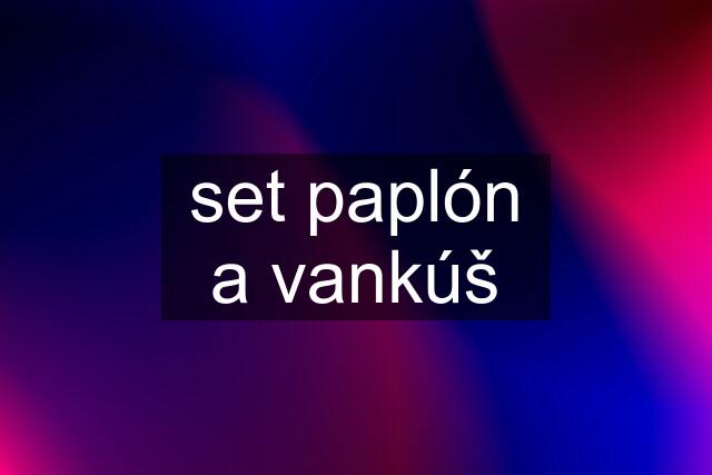 set paplón a vankúš