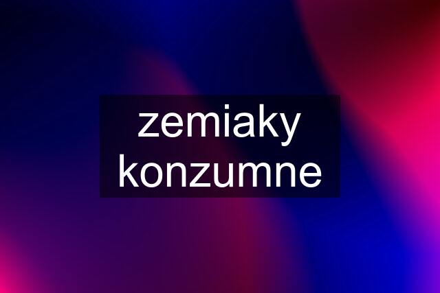 zemiaky konzumne