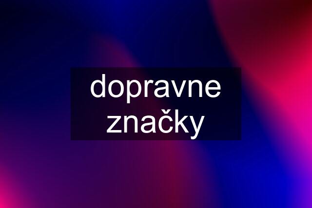 dopravne značky