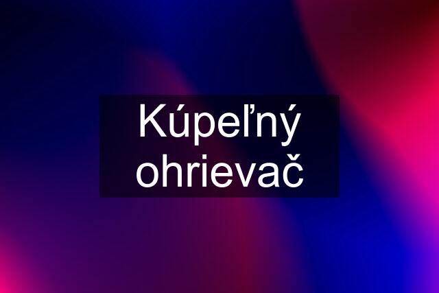 Kúpeľný ohrievač