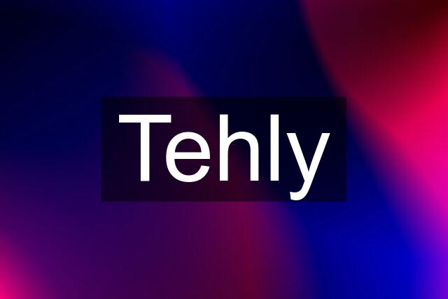 Tehly