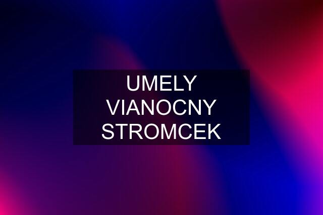 UMELY VIANOCNY STROMCEK