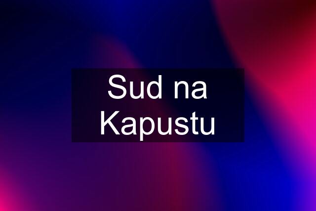 Sud na Kapustu