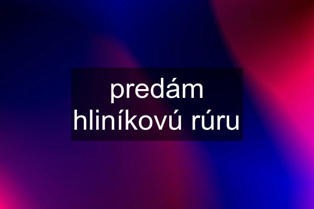 predám hliníkovú rúru