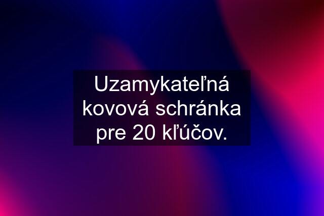 Uzamykateľná kovová schránka pre 20 kľúčov.