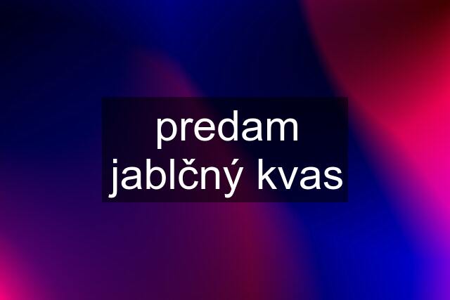 predam jablčný kvas